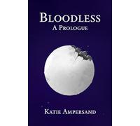 Bloodless: A Prologue: To Face A New Direction (The Bloodless Collections)