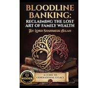 BLOODLINE BANKING: Reclaiming the lost art of family wealth