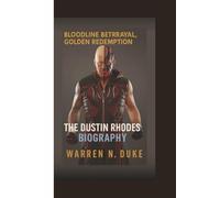 Bloodline Betrayal, Golden Redemption: THE DUSTIN RHODES BIOGRAPHY.