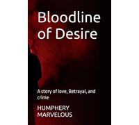 Bloodline of Desire: A story of love, Betrayal, and crime