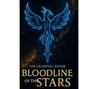 Bloodline Of Stars: Book One of The Celestial Divide: 1
