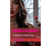Bloodline of the Countess: A Bathory Family Saga (The Countess Bathory Saga Series)