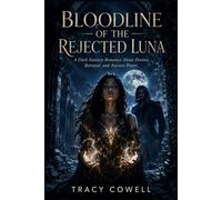 Bloodline of the Rejected Luna: A Dark Fantasy Romance About Destiny, Betrayal, and Ancient Power
