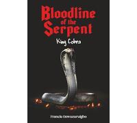 Bloodline of the Serpent: King Cobra