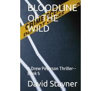 BLOODLINE OF THE WILD: A Drew Peterson Thriller--Book 5