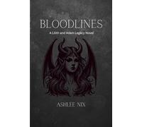 Bloodlines: A Lilith and Adam Legacy Novel (The Legacies Series)
