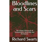 Bloodlines and Scars: The Global Holocaust of Enslavement, Genocide, and Resistance