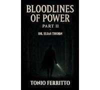 Bloodlines of Power - Part II: Dr. Elias Thorn: 2