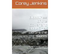 Bloodlines of the Covenant: Book One- Before the Gates: The Rise of the Remnant and the Journey to the City of Lights