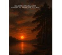 Bloodlines of the Río Grande - a Borderland Family's 300-Year Journey