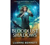 Bloodlust Shadows: A gripping and utterly addictive urban fantasy: 4 (Charley Underwood)