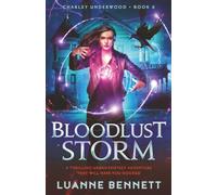 Bloodlust Storm: A thrilling urban fantasy adventure that will have you hooked: 6 (Charley Underwood)