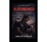Bloodmarked: You can´t save someone from the life that made them. (Wolfhound MC)