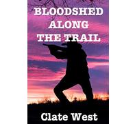 Bloodshed Along The Trail: Western Action Adventure Box Set