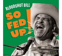 Bloodshot Bill - So Fed Up! [VINYL] [Vinilo]