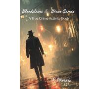 Bloodstains & Brain Games: A True Crime Activity Book