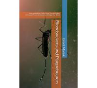 Bloodsuckers and Plaguebearers: How Mosquitoes, Ticks, Fleas, Lice and Other Arthropods Transmit Disease and Shape Our World