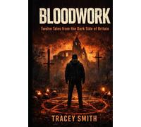 Bloodwork: Twelve Tales from the Dark Side of Britain