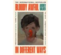 Bloody Awful In Different Ways (ebook)