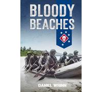 Bloody Beaches: History of the Marine Raiders in the Pacific War (WW2 Pacific Military History Series)
