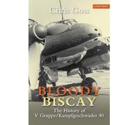 Bloody Biscay: The History of V Gruppe/Kampfgeschwader 40