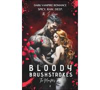 Bloody Brushstrokes 2: The Monster’s Fate (Dunkle Vampir Romance / Spicy Dark Fantasy / Dark Paranormal Romance / Dark Romantasy / Vampir und Werwölfe ... (Bloody Brushstrokes (Reihe mit 2 Bänden))