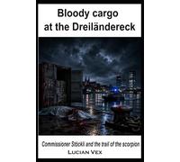Bloody Cargo at the Dreiländereck: Commissioner Stöckli and the trail of the scorpion (Swiss Crimes)