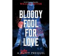 Bloody Fool for Love: A Spike Prequel (Buffy the Vampire Slayer Prequels)