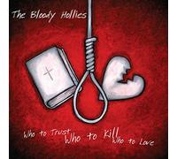 Bloody Hollies,the - Who To Trust,Who To Kill,Who To Love