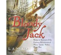 Bloody Jack: Being an Account of the Curious Adventures of Mary 'Jacky' Faber, Ship's Boy (Bloody Jack Adventures) (Bloody Jack Adventures (Audio)) by L.A. Meyer (2007-04-15)