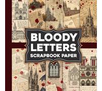 Bloody Letters Scrapbook Paper: A Dark Aesthetic Lettering Paper Pack for Horror Junk Journals, Gothic Scrapbooks, Collage Making and Creative DIY Crafts