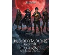 Bloody Moons and the Dead Prince: Part I- The Gate of the Gods