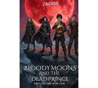 Bloody Moons and the Dead Prince: Part I- The Gate of the Gods