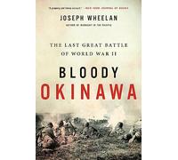 Bloody Okinawa: The Last Great Battle of World War II