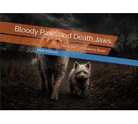 Bloody Paws and Death Jaws: This is NOT a children's Book!