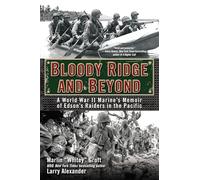 Bloody Ridge and Beyond: A World War II Marine's Memoir of Edson's Raiders in the Pacific