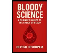 Bloody Science: A Beginner’s Guide to the Basics of Blood