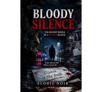 BLOODY SILENCE: The Bloody Riddle of a Deadly Silence
