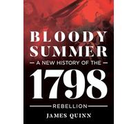 Bloody Summer: A New History of the 1798 Rebellion