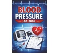 Blook Pressure Log Book: A Daily Tracker for Monitoring Hypertension | Simple Blood Pressure Monitoring Journal for Home Use