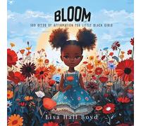 Bloom: 100 Seeds of Affirmations for Little Black Girls