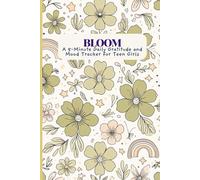 BLOOM: A 5-Minute Gratitude Journal and Mood Tracker for Teen Girls | Guided Journal for Self-Love, Confidence, and Emotional Wellness (120 pages, 6*9)