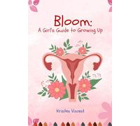 Bloom: A Girl's Guide to Growing Up