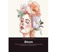 Bloom: A Guided Floral Line Art Workbook for Coloring, Reflection, Poetry & Journaling