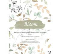 Bloom: A guided journal for therapeutic writing, habits, gratitude and ikigai · 74 pages to know yourself, hold steady and grow