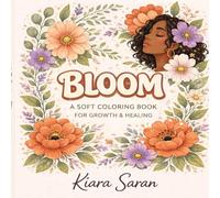 Bloom: A Soft Coloring Book for Growth & Healing