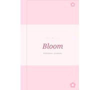 Bloom: Aesthetic Affirmation Journal: A Soft Floral Diary for Dreams, Growth & Beautiful Everyday Thoughts