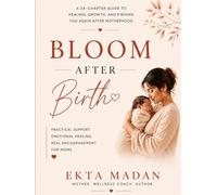 Bloom After Birth: Beyond the baby weight: Healing mind, Body and Confidence After Motherhood