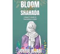 Bloom After Shahada: A Revert's Guide to Flourishing in Islam
