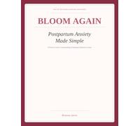 Bloom Again: Postpartum Anxiety Made Simple: Understanding and Managing Postpartum Anxiety